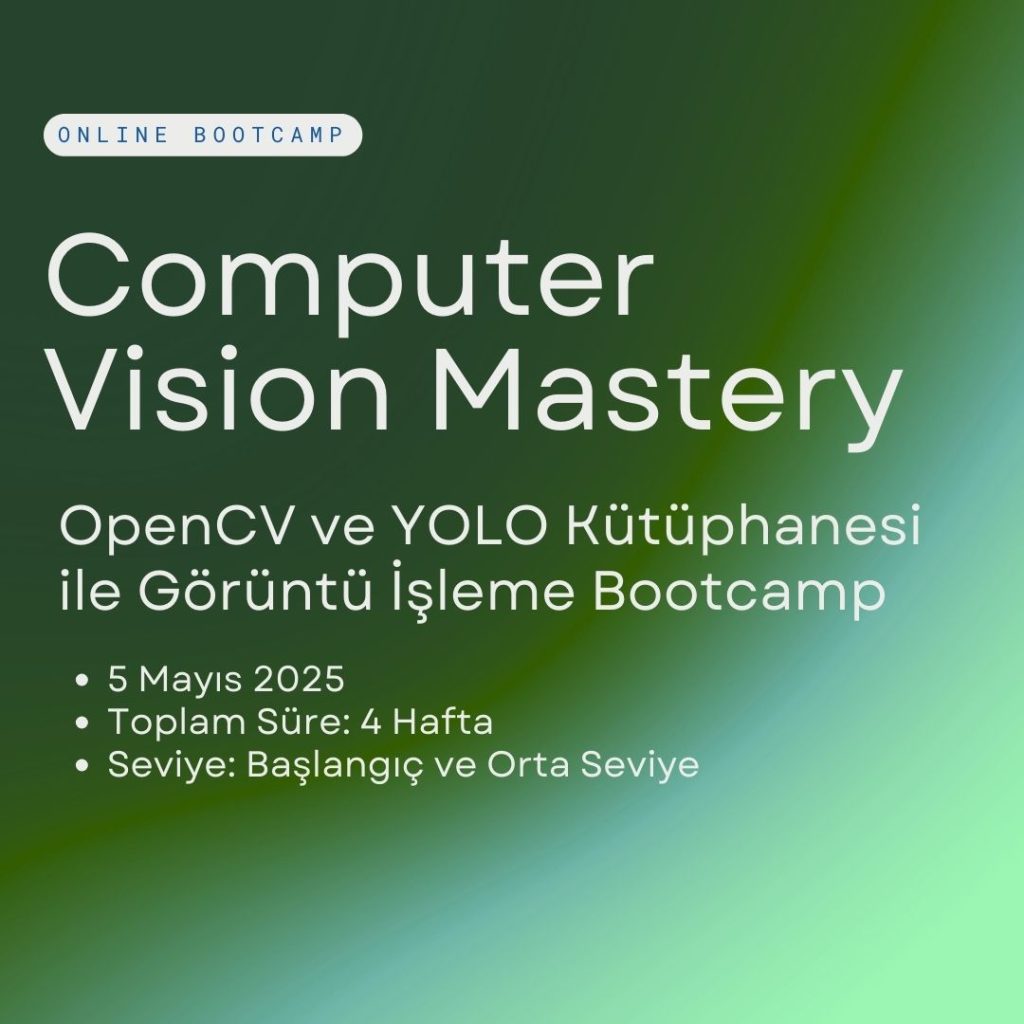Computer Vision Mastery – OpenCV ve YOLO Kütüphanesi ile Görüntü İşleme Bootcamp