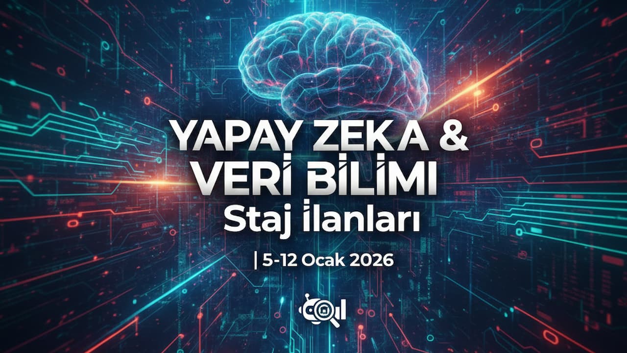Yapay Zeka & Veri Bilimi Staj İlanları| 5-12 Ocak 2026